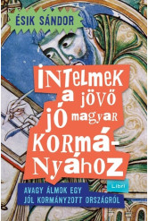 Intelmek a jövő jó magyar kormányához - Avagy álmok egy jól kormányzott országról