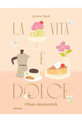 LA VITA E DOLCE - Olasz desszertek