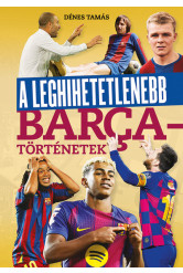 A leghihetetlenebb Barca-történetek