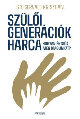 Szülői generációk harca - Hogyan értsük meg magunkat?