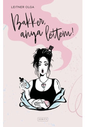 Bakker, anya lettem!