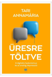 Üresre töltve - A digitális hedonizmus és az analóg depresszió