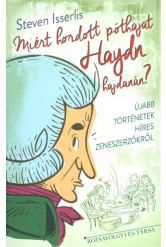 Miért hordott póthajat Haydn hajdanán? /Újabb történetek híres zeneszerzőkről
