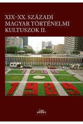 XIX-XX. századi magyar történelmi kultuszok II.