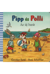 Pipp és Polli - Az új barát (lapozó)(új kiadás, nagyobb méret)