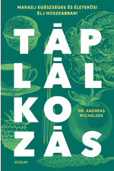 Táplálkozás - Maradj egészséges és életerős! Élj hosszabban!