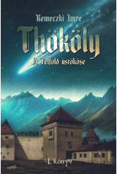 Thököly - A Felföld üstököse - 1. könyv