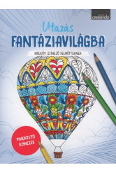 Utazás fantáziavilágba - Kreatív színező felnőtteknek - Pihentető színezés