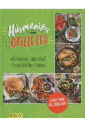 Húsmentes grillezés - Változatos, sokszínű és egyszerűen finom - Több mint grillzöldség!