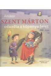 AMIKOR SZENT MÁRTON ODAADTA A KÖPENYE FELÉT