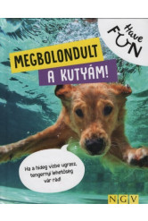 Megbolondult a kutyám! - Have FUN