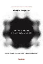 Vegyük észre a vakfoltjainkat! - Hogyan lássuk meg, ami felett mások elsiklanának?