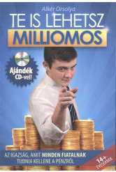 TE IS LEHETSZ MILLIOMOS + CD /AZ IGAZSÁG, AMIT MINDEN FIATALNAK TUDNIA KELLENE A PÉNZRŐL