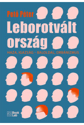 Leborotvált ország - Haza, igazság - baloldal, orbánizmus