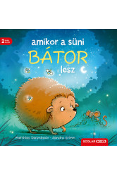 Amikor a süni bátor lesz