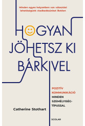Hogyan jöhetsz ki bárkivel? - Pozitív kommunikáció minden személyiségtípussal