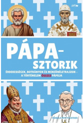 Pápasztorik - Érdekességek, botrányok és miniönéletrajzok - A történelem összes pápája