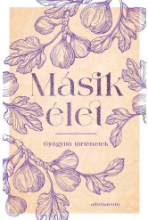 Másik élet - Gyógyító történetek