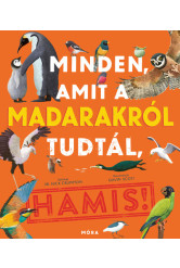 Minden amit a madarakról tudtál, HAMIS 