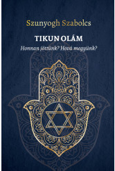 TIKUN OLÁM - Honnan jöttünk? Hová megyünk?