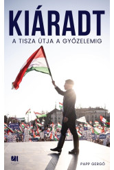 Kiáradt - A Tisza útja a győzelemig