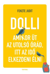 Dolli - Amikor üt az utolsó órád, itt az idő elkezdeni élni