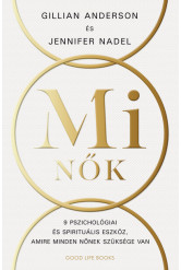 Mi Nők - 9 alapelv nőknek a jelentőségteljesebb élethez (új kiadás)