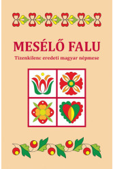 Mesélő falu - Tizenkilenc eredeti magyar népmese
