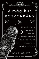 A mágikus boszorkány - 93 gyakorlat a meditáció, mágia, manifesztáció és a pszichikus képességek felébresztésére