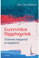 Észrevétlen függőségeink - Történetek mélypontról és felépülésről