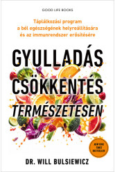 Gyulladáscsökkentés természetesen - Táplálkozási program a bél egészségének helyreállítására és az immunrendszer erősítésére