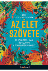 Az élet szövete - Hogyan járul hozzá tízmillió faj a fennmaradásunkhoz?