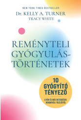 Reményteli gyógyulástörténetek - 10 gyógyító tényező a rák és más betegségek rendkívüli túlélőitől