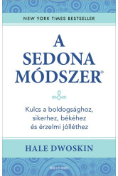 A Sedona-módszer - Kulcs a boldogsághoz, sikerhez, békéhez és érzelmi jólléthez (új kiadás)