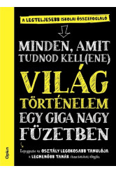 Világtörténelem egy giga nagy füzetben - Minden, amit tudnod kell(ene)