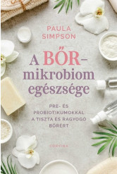A bőr-mikrobiom egészsége - Pre- és probiotikumokkal a tiszta és ragyogó bőrért