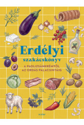 Erdélyi szakácskönyv - A padlizsánkrémtől az ordás palacsintáig