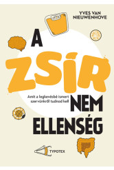 A zsír nem ellenség - Amit a legkevésbé ismert szervünkről tudnod kell