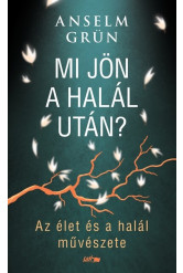 Mi jön a halál után? - Az élet és a halál művészete