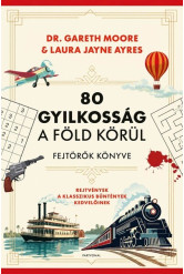80 gyilkosság a Föld körül - Fejtörők könyve - Rejtvények a klasszikus bűntények kedvelőinek