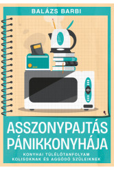 Asszonypajtás pánikkonyhája - Konyhai túlélő tanfolyam kolisoknak és aggódó szülőknek