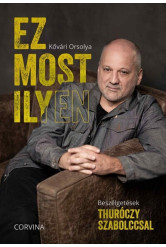 Ez most ilyen - Beszélgetések Thuróczy Szabolccsal