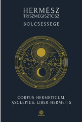 Hermész Triszmegisztosz bölcsessége - Corpus Hermeticum, Liber Hermetis, Asclepius  (új kiadás)