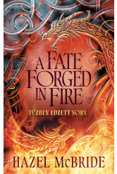 A Fate Forged in Fire - Tűzben edzett sors (éldekorált)