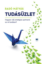 Tudásüzlet - Hogyan válj stratégiai partnerré az AI korában?
