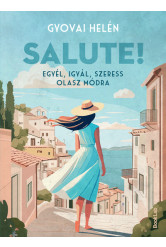 Salute! - Egyél, igyál, szeress olasz módra