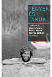 Száraz tónak nedves partján - Életútinterjú - Tények és Tanúk