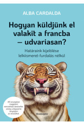 Hogyan küldjünk el valakit a francba - udvariasan? - Határaink kijelölése lelkiismeret-furdalás nélkül