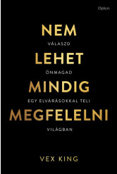 Nem lehet mindig megfelelni - Válaszd önmagad egy elvárásokkal teli világban