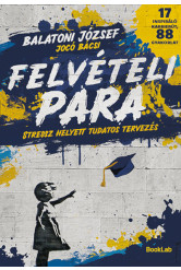 Felvételi para - Stressz helyett tudatos tervezés - 17 inspiráló karrierút, 88 gyakorlat